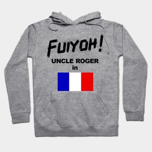 Uncle Roger World Tour - Fuiyoh - France Hoodie